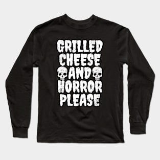 Grilled Cheese And Horror Please Long Sleeve T-Shirt